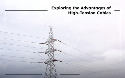 Exploring the Advantages of High-Tension Cables